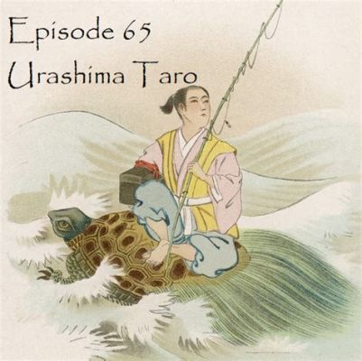  ¿La Historia de Urashima Taro: ¿Un Sueño Perdido o una Lección sobre el Tiempo?